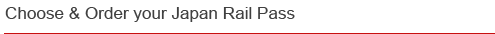 Choose & Order Your Japan Rail Pass